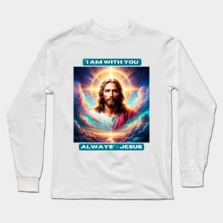 "I am with you always" - Jesus Long Sleeve T-Shirt